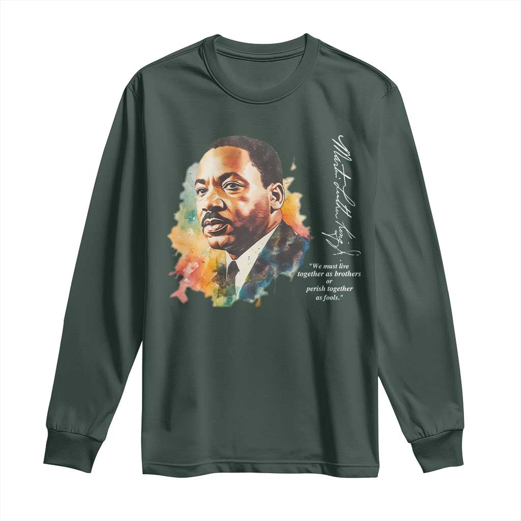 Martin Luther King Jr Long Sleeve Shirt We Must Live Together As Brothers Or Perish Together As Fools MLK
