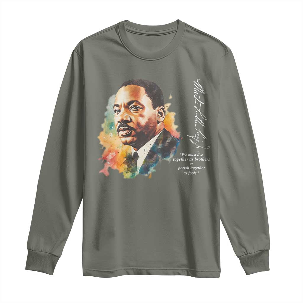 Martin Luther King Jr Long Sleeve Shirt We Must Live Together As Brothers Or Perish Together As Fools MLK