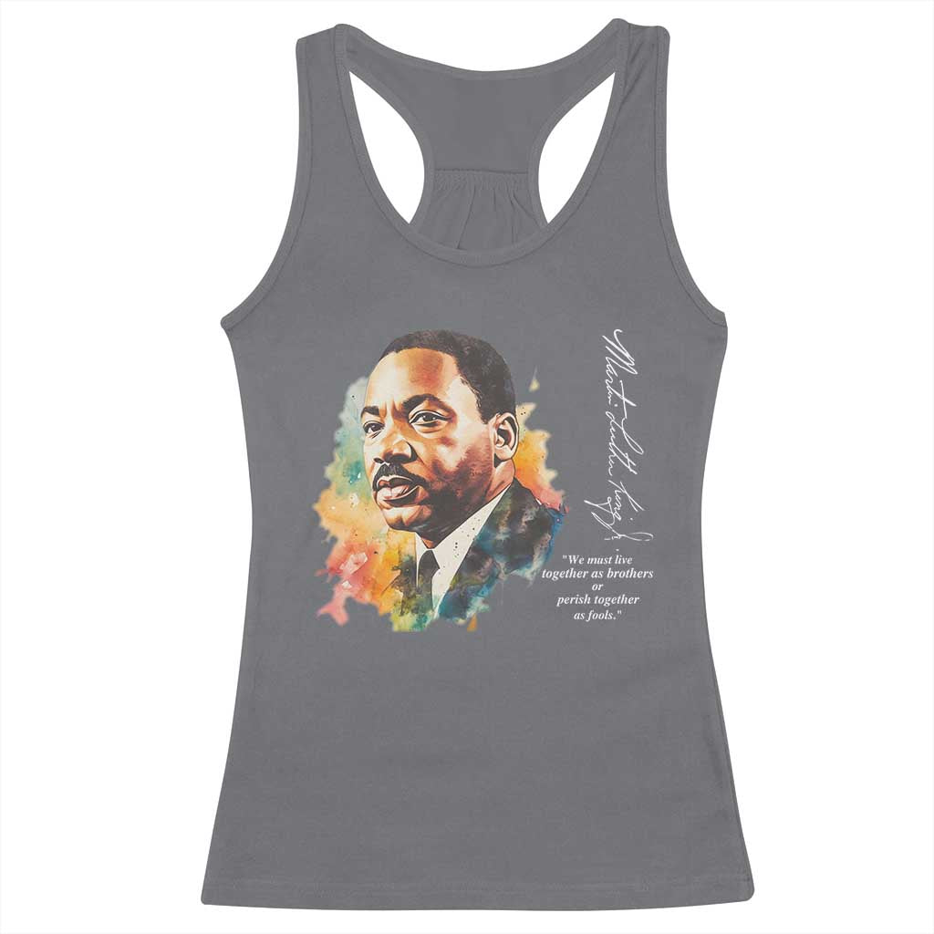Martin Luther King Jr Racerback Tank Top We Must Live Together As Brothers Or Perish Together As Fools MLK