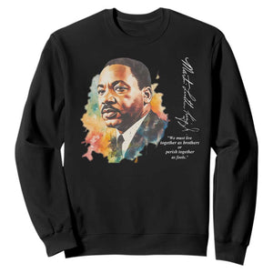 Martin Luther King Jr Sweatshirt We Must Live Together As Brothers Or Perish Together As Fools MLK