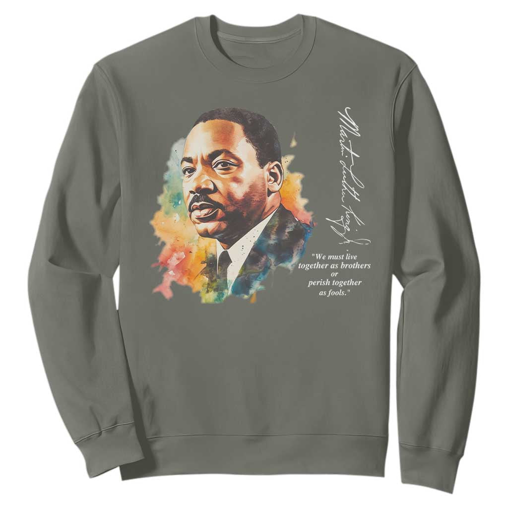 Martin Luther King Jr Sweatshirt We Must Live Together As Brothers Or Perish Together As Fools MLK