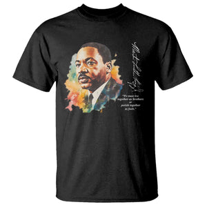 Martin Luther King Jr T Shirt We Must Live Together As Brothers Or Perish Together As Fools MLK