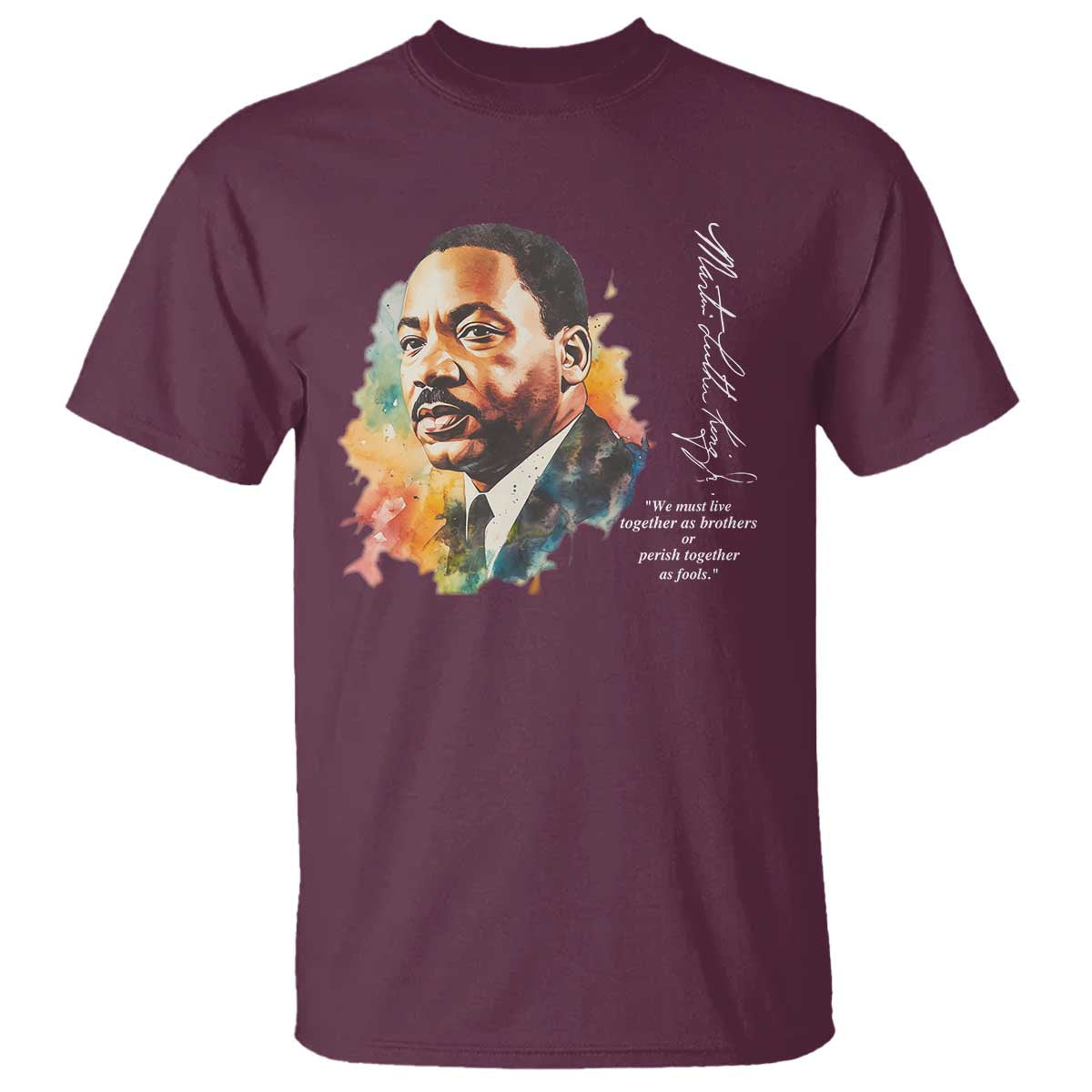 Martin Luther King Jr T Shirt We Must Live Together As Brothers Or Perish Together As Fools MLK