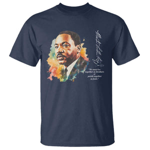 Martin Luther King Jr T Shirt We Must Live Together As Brothers Or Perish Together As Fools MLK