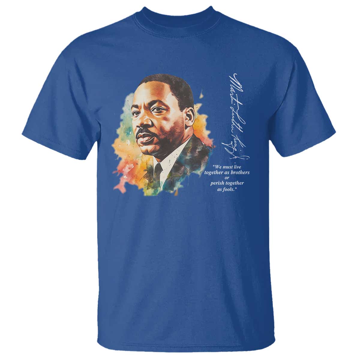 Martin Luther King Jr T Shirt We Must Live Together As Brothers Or Perish Together As Fools MLK