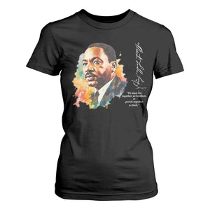Martin Luther King Jr T Shirt For Women We Must Live Together As Brothers Or Perish Together As Fools MLK