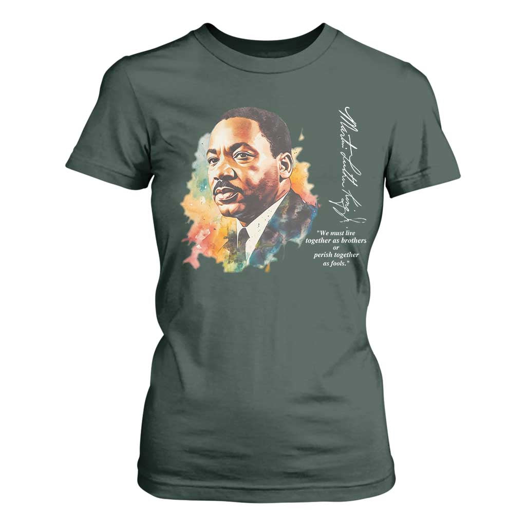 Martin Luther King Jr T Shirt For Women We Must Live Together As Brothers Or Perish Together As Fools MLK