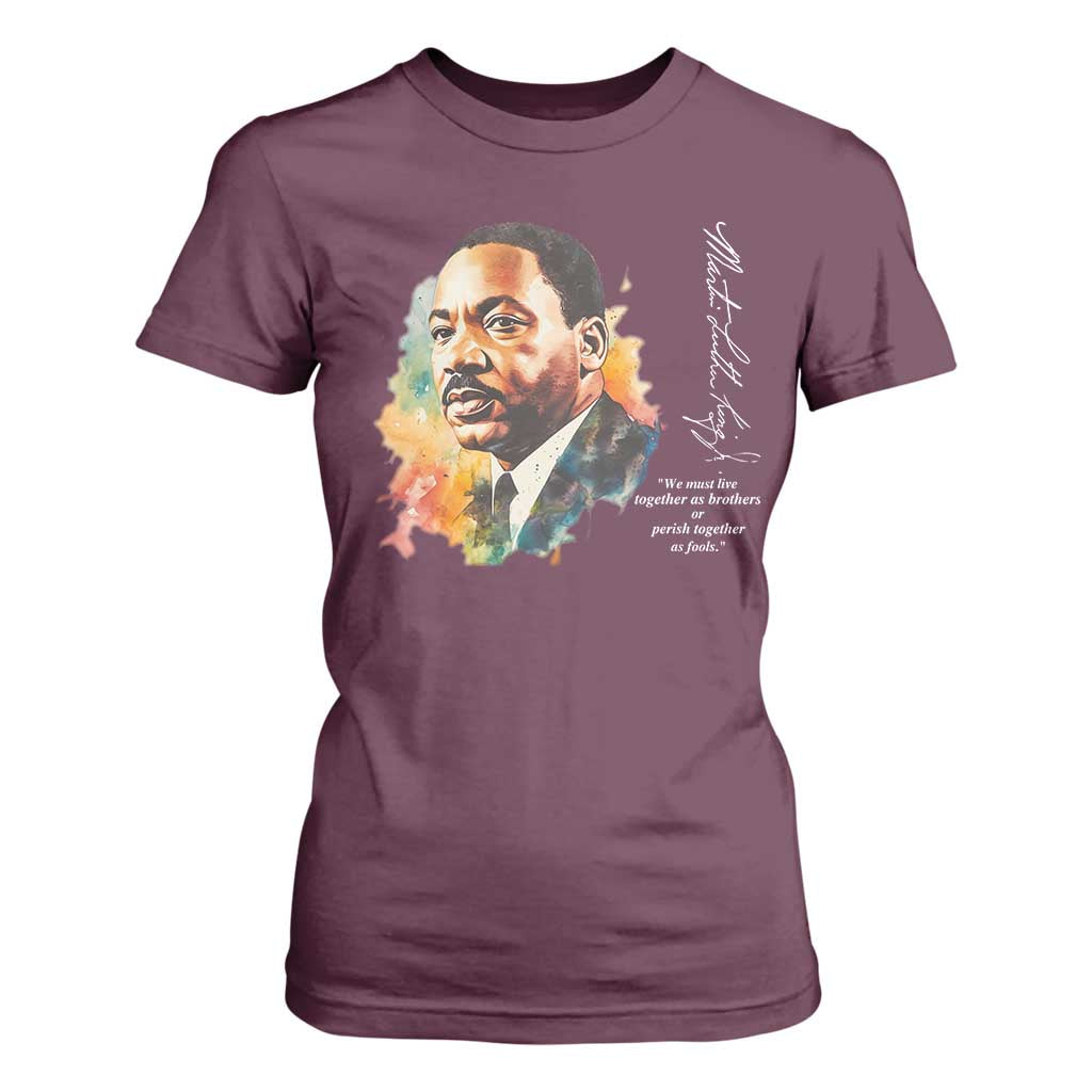 Martin Luther King Jr T Shirt For Women We Must Live Together As Brothers Or Perish Together As Fools MLK