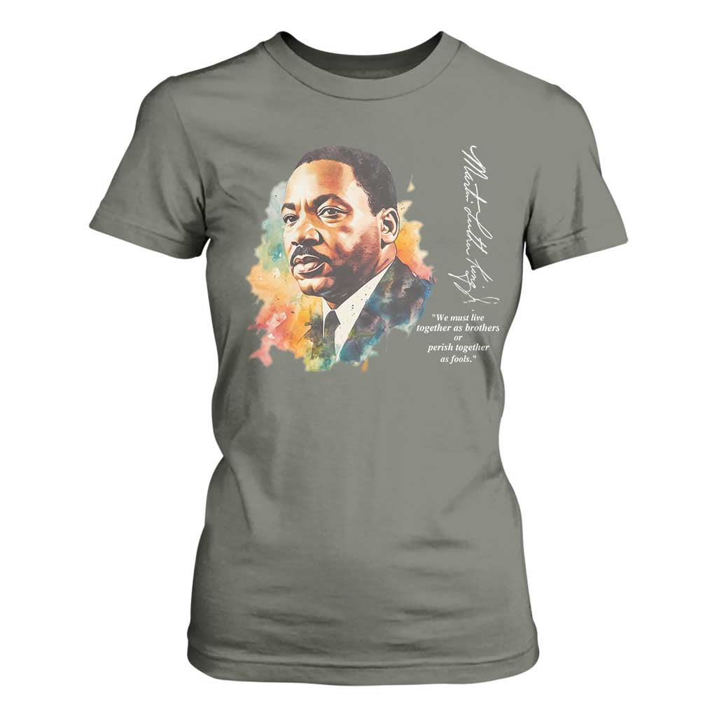 Martin Luther King Jr T Shirt For Women We Must Live Together As Brothers Or Perish Together As Fools MLK