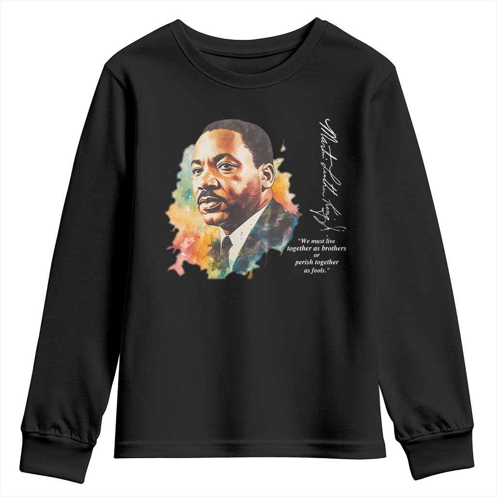 Martin Luther King Jr Youth Sweatshirt We Must Live Together As Brothers Or Perish Together As Fools MLK