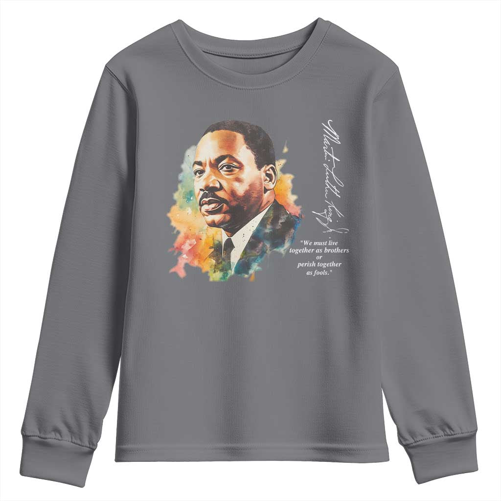 Martin Luther King Jr Youth Sweatshirt We Must Live Together As Brothers Or Perish Together As Fools MLK