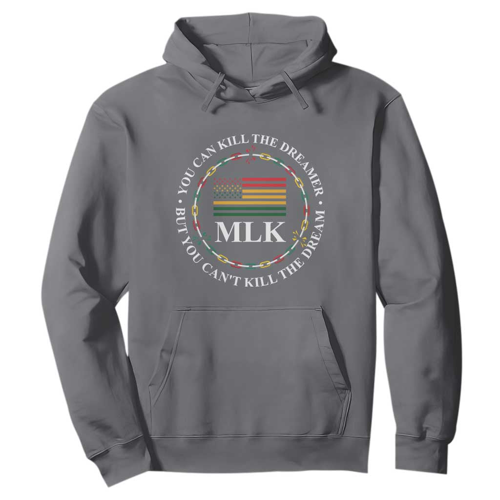 Martin Luther King Jr Hoodie You Can Kill The Dreamer But You Can't Kill The Dream MLK