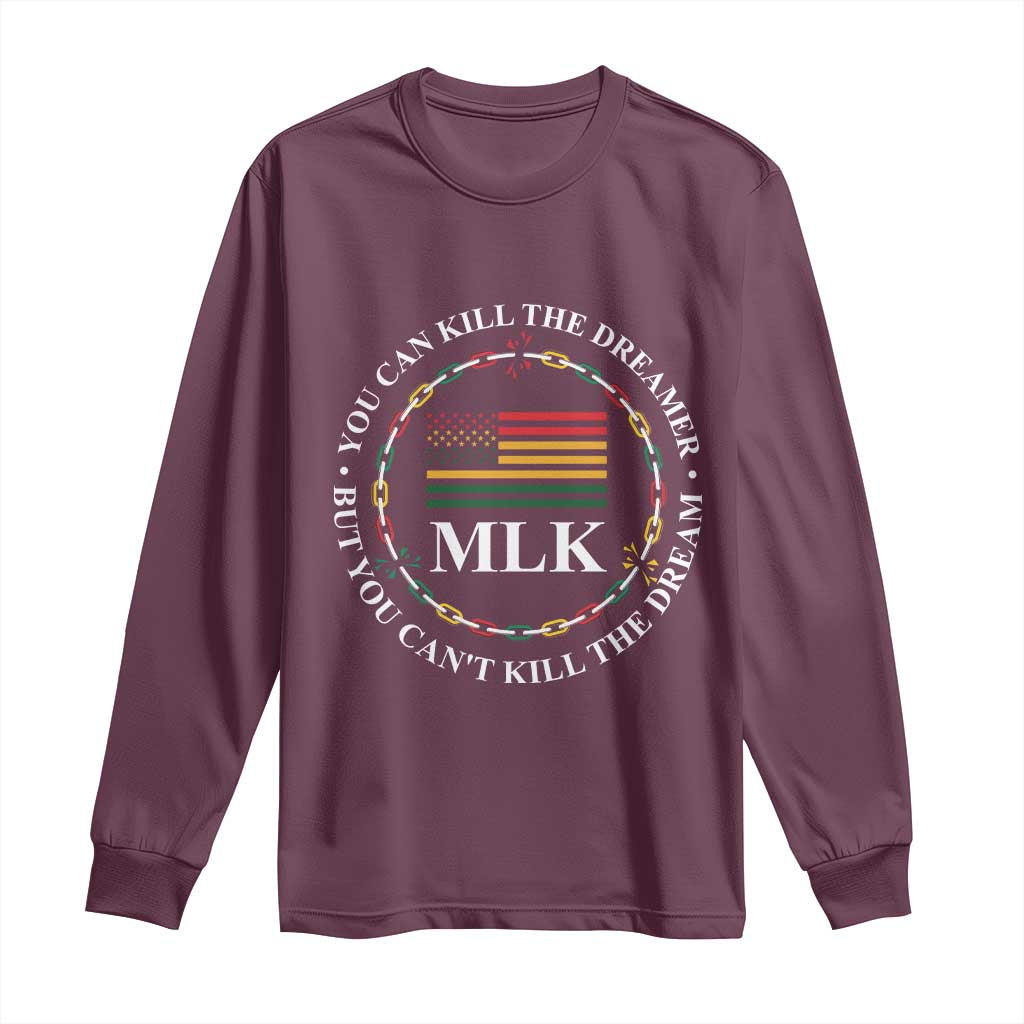 Martin Luther King Jr Long Sleeve Shirt You Can Kill The Dreamer But You Can't Kill The Dream MLK