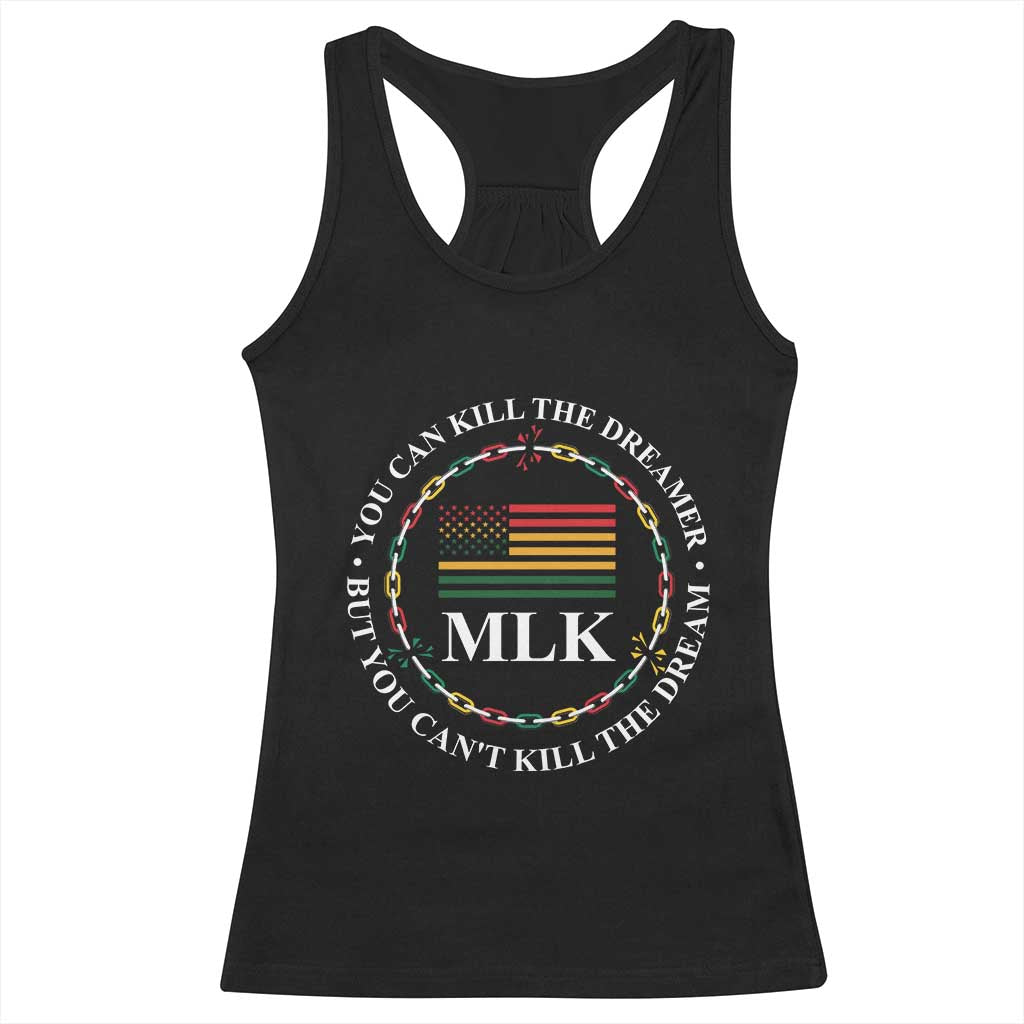 Martin Luther King Jr Racerback Tank Top You Can Kill The Dreamer But You Can't Kill The Dream MLK