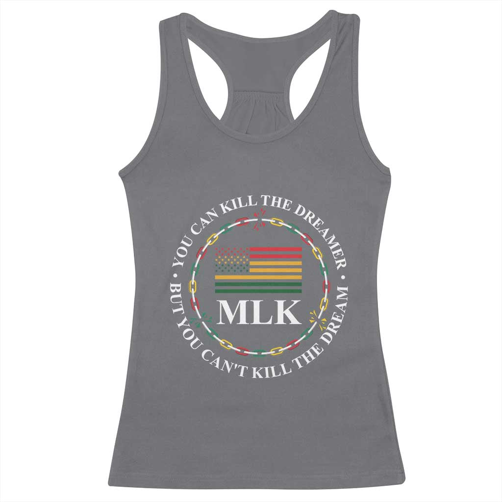 Martin Luther King Jr Racerback Tank Top You Can Kill The Dreamer But You Can't Kill The Dream MLK