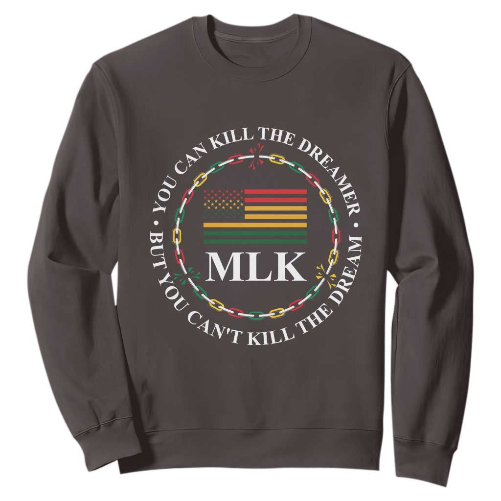 Martin Luther King Jr Sweatshirt You Can Kill The Dreamer But You Can't Kill The Dream MLK
