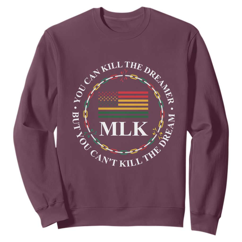 Martin Luther King Jr Sweatshirt You Can Kill The Dreamer But You Can't Kill The Dream MLK