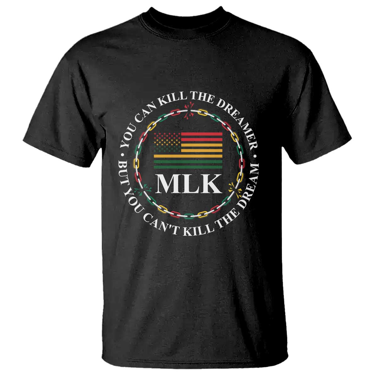 Martin Luther King Jr T Shirt You Can Kill The Dreamer But You Can't Kill The Dream MLK