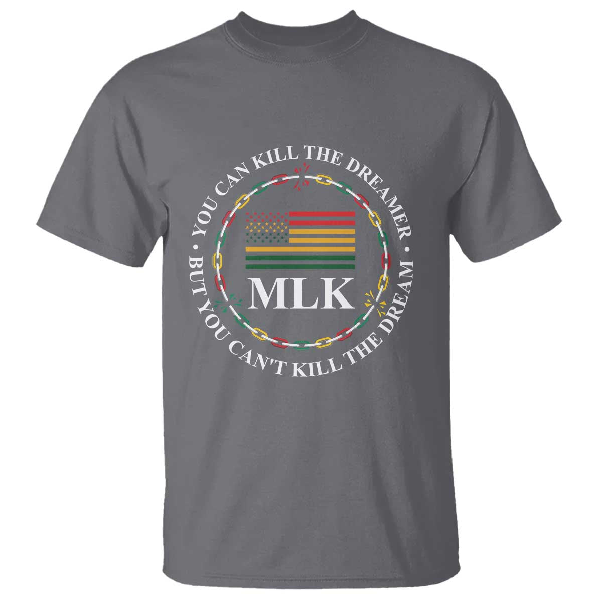 Martin Luther King Jr T Shirt You Can Kill The Dreamer But You Can't Kill The Dream MLK