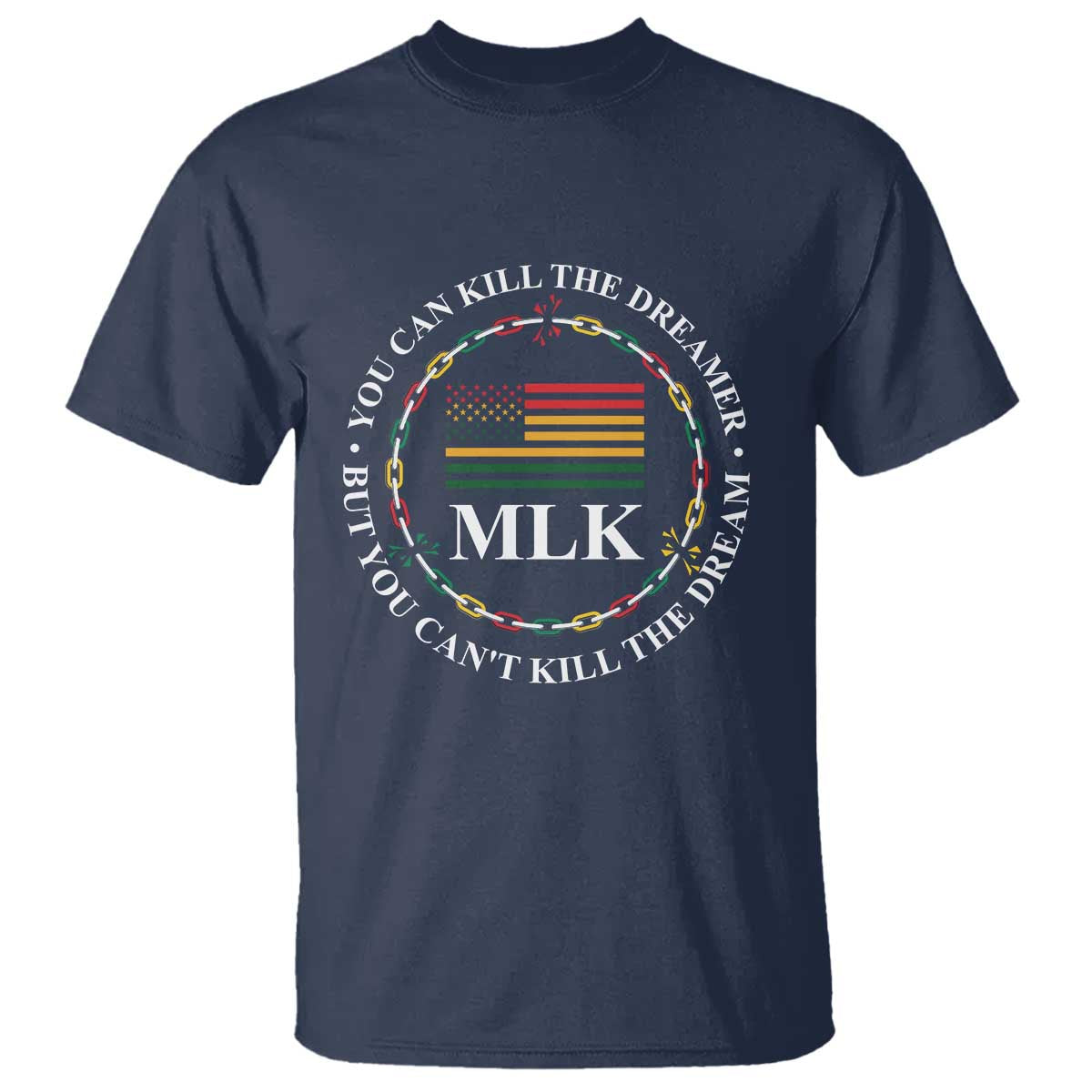 Martin Luther King Jr T Shirt You Can Kill The Dreamer But You Can't Kill The Dream MLK