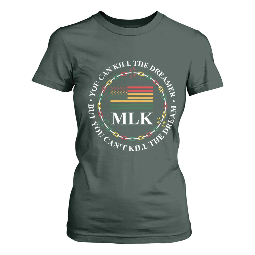 Martin Luther King Jr T Shirt For Women You Can Kill The Dreamer But You Can't Kill The Dream MLK