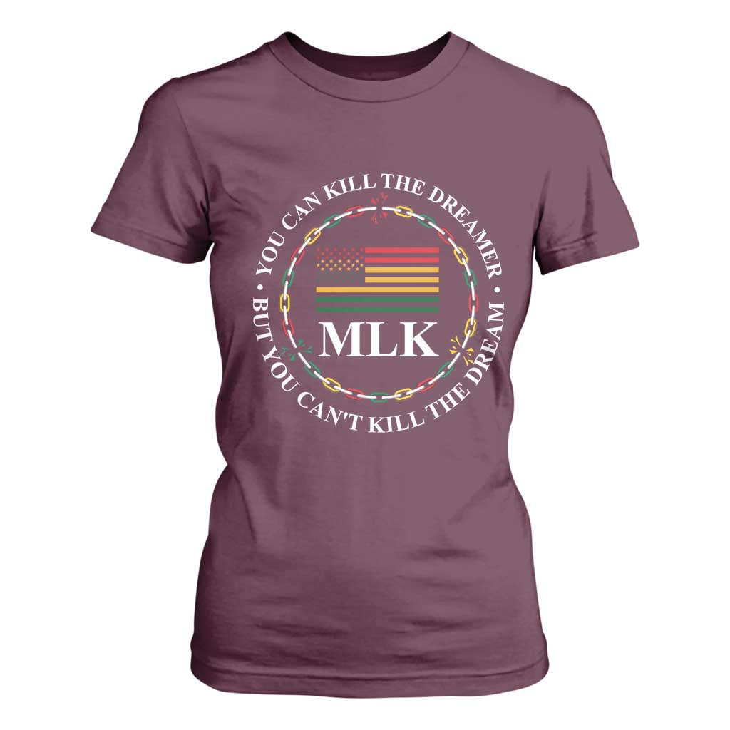 Martin Luther King Jr T Shirt For Women You Can Kill The Dreamer But You Can't Kill The Dream MLK