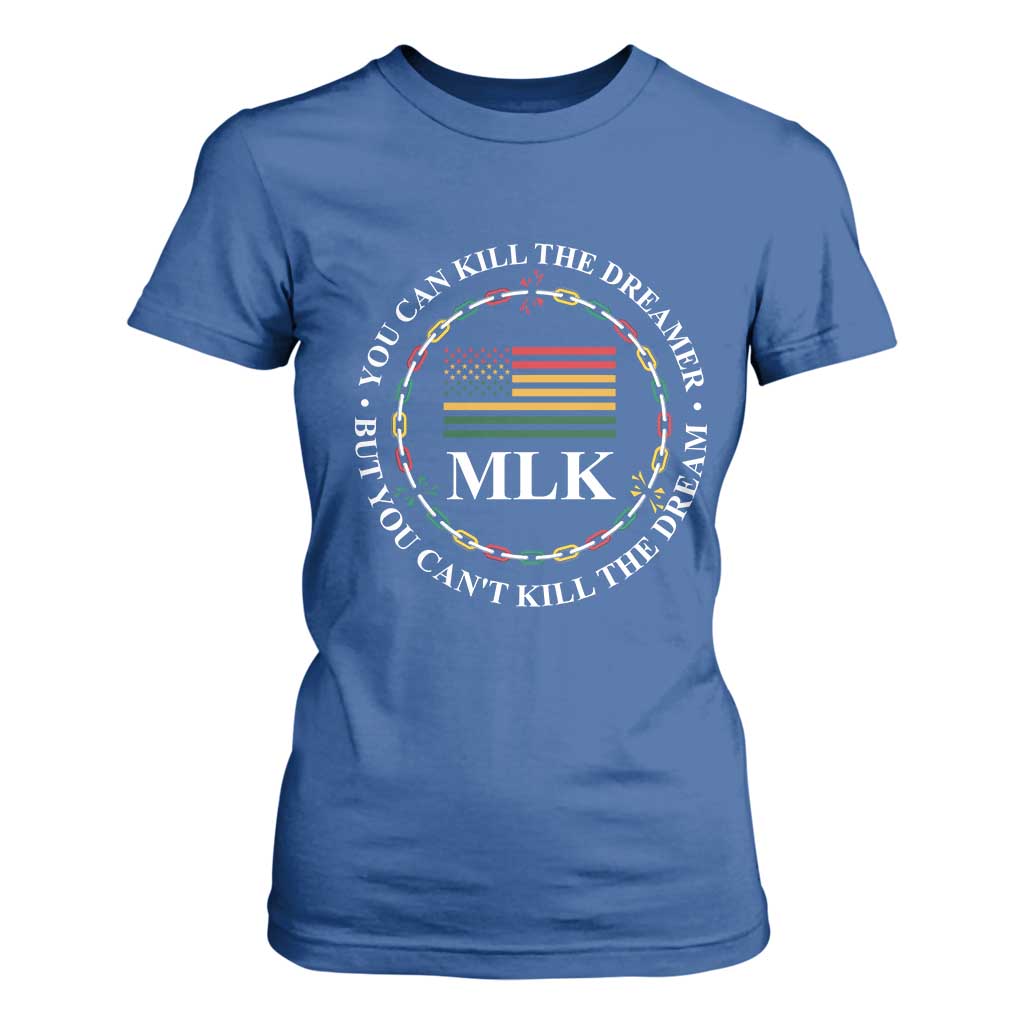 Martin Luther King Jr T Shirt For Women You Can Kill The Dreamer But You Can't Kill The Dream MLK