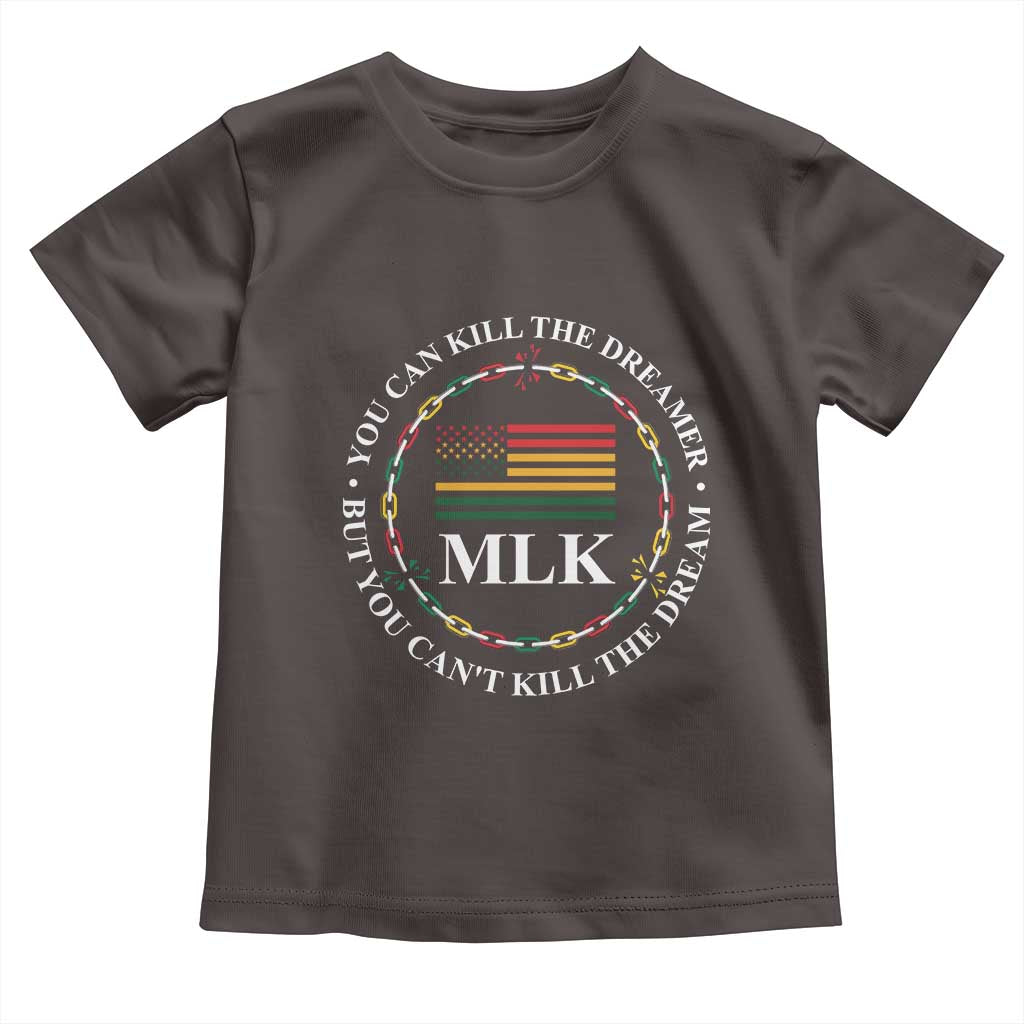 Martin Luther King Jr Toddler T Shirt You Can Kill The Dreamer But You Can't Kill The Dream MLK