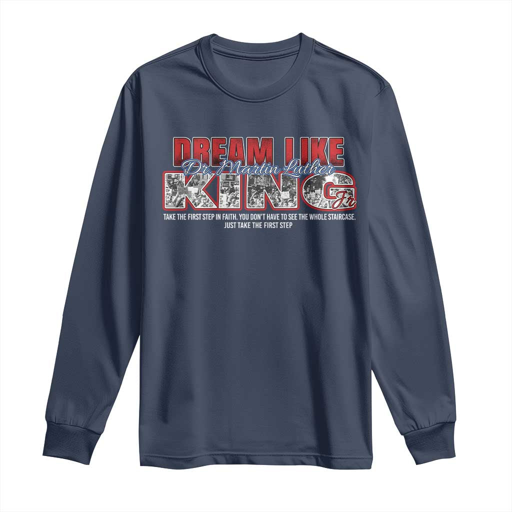 Martin Luther King Jr Long Sleeve Shirt Just Take The First Step MLK Day