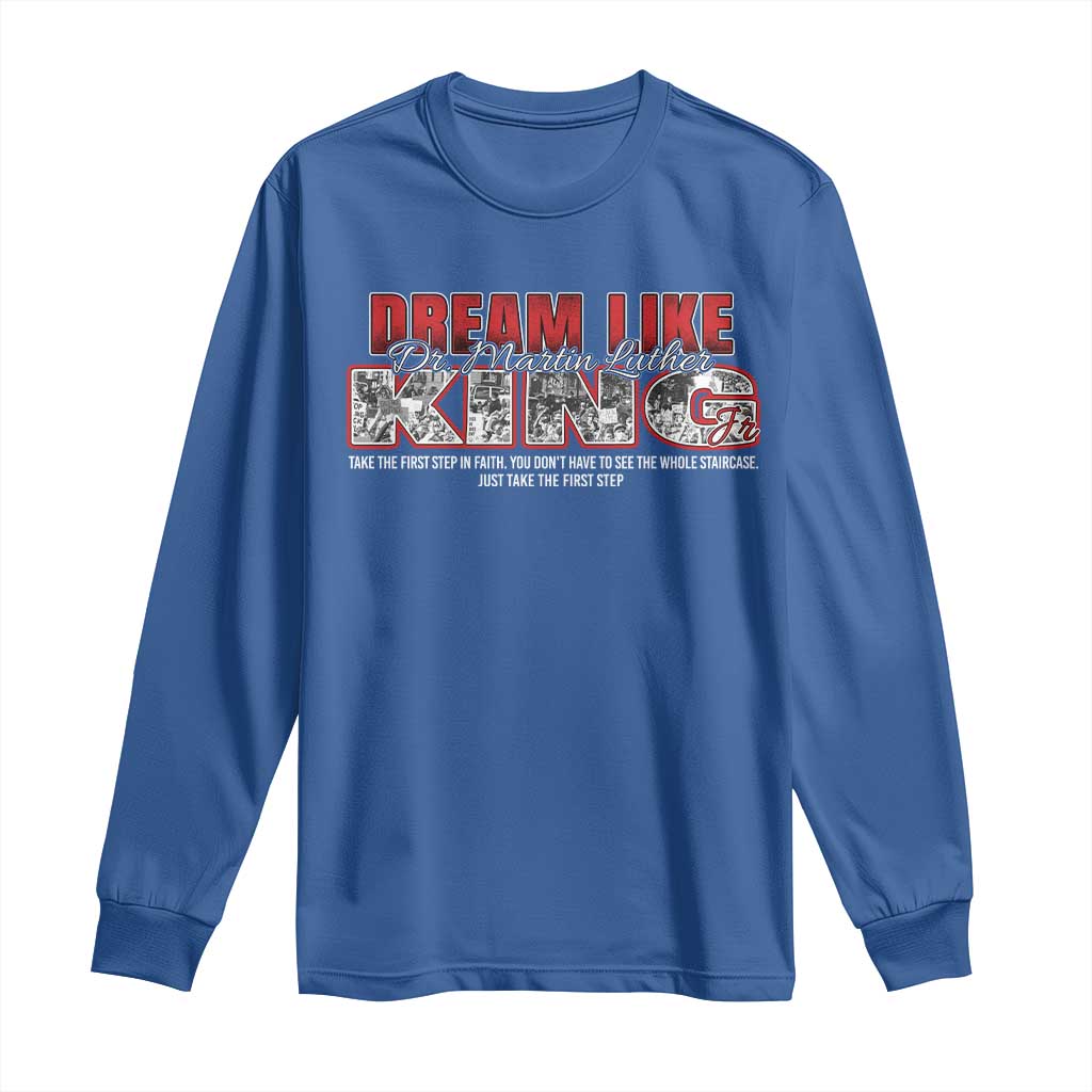 Martin Luther King Jr Long Sleeve Shirt Just Take The First Step MLK Day