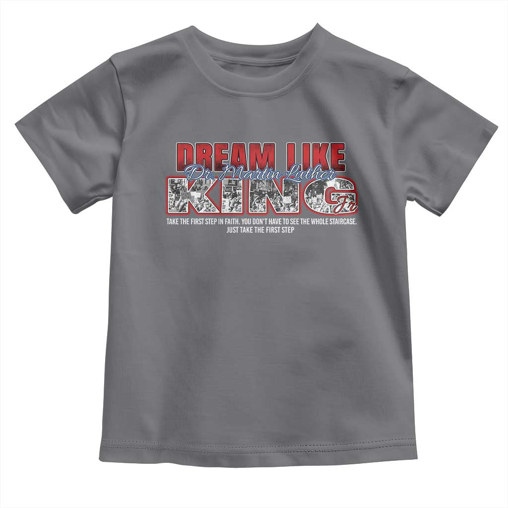 Martin Luther King Jr Toddler T Shirt Just Take The First Step MLK Day