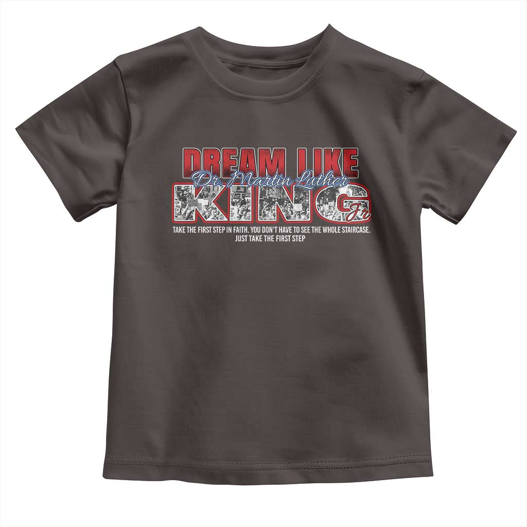 Martin Luther King Jr Toddler T Shirt Just Take The First Step MLK Day
