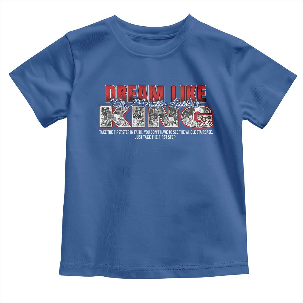 Martin Luther King Jr Toddler T Shirt Just Take The First Step MLK Day
