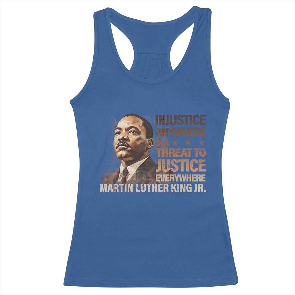 Martin Luther King Jr Racerback Tank Top Injustice Anywhere Is A Threat To Justice Everywhere MLK Day
