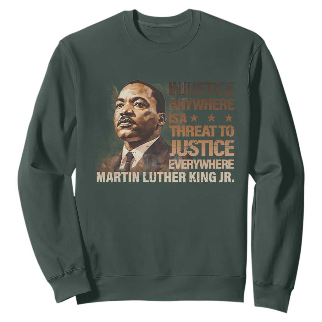Martin Luther King Jr Sweatshirt Injustice Anywhere Is A Threat To Justice Everywhere MLK Day