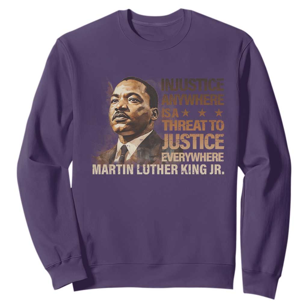 Martin Luther King Jr Sweatshirt Injustice Anywhere Is A Threat To Justice Everywhere MLK Day