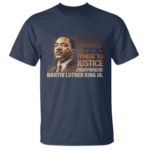 Martin Luther King Jr T Shirt Injustice Anywhere Is A Threat To Justice Everywhere MLK Day