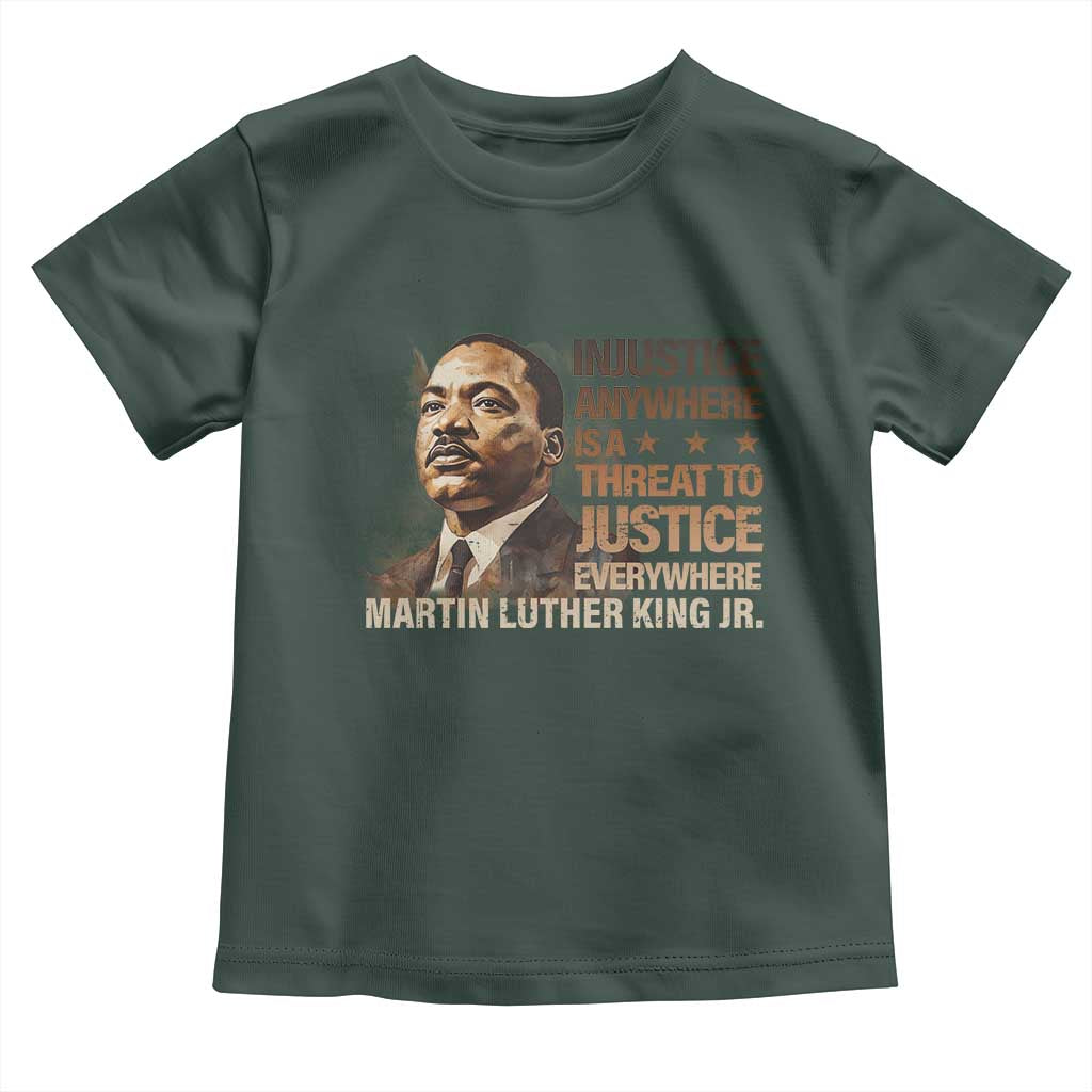 Martin Luther King Jr Toddler T Shirt Injustice Anywhere Is A Threat To Justice Everywhere MLK Day