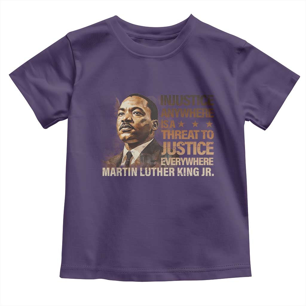 Martin Luther King Jr Toddler T Shirt Injustice Anywhere Is A Threat To Justice Everywhere MLK Day