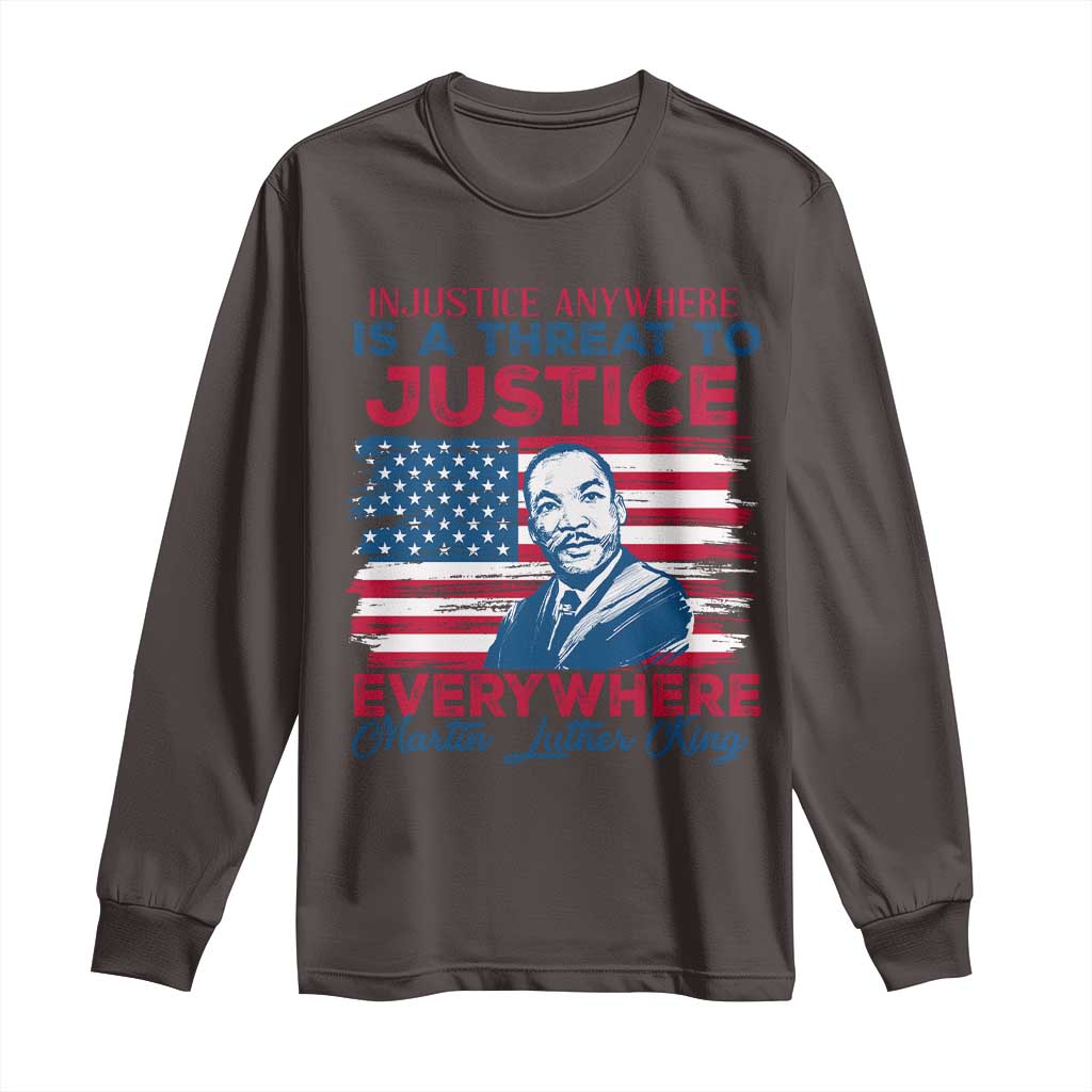 Martin Luther King Jr Day Long Sleeve Shirt Injustice Anywhere Is A Threat To Justice Everywhere TS09