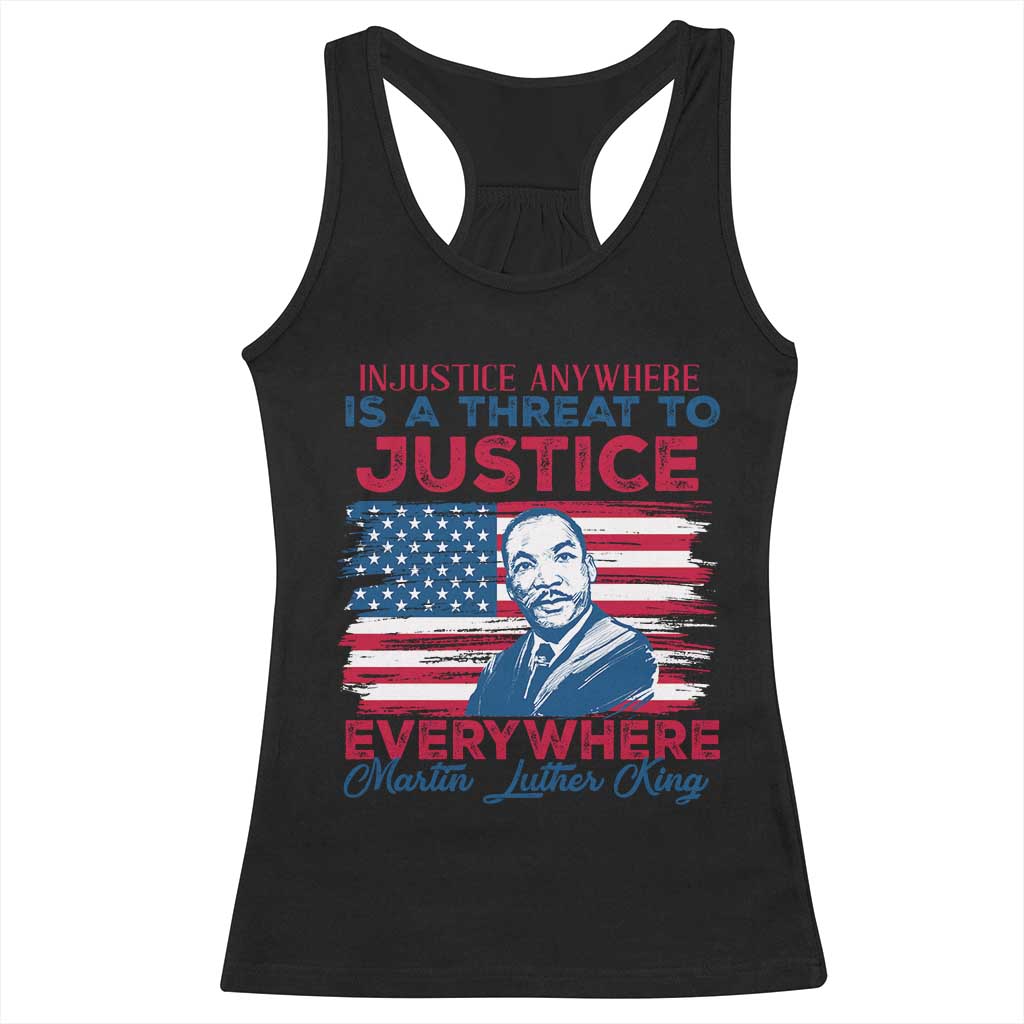 Martin Luther King Jr Day Racerback Tank Top Injustice Anywhere Is A Threat To Justice Everywhere TS09