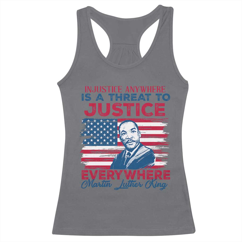 Martin Luther King Jr Day Racerback Tank Top Injustice Anywhere Is A Threat To Justice Everywhere TS09
