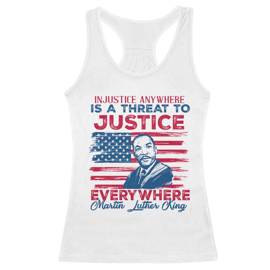 Martin Luther King Jr Day Racerback Tank Top Injustice Anywhere Is A Threat To Justice Everywhere TS09