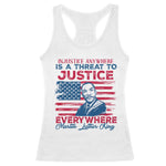 Martin Luther King Jr Day Racerback Tank Top Injustice Anywhere Is A Threat To Justice Everywhere TS09