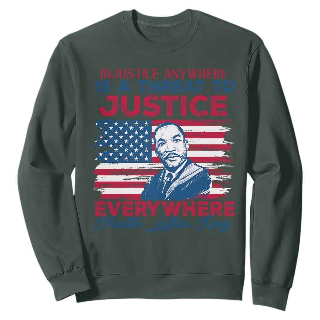 Martin Luther King Jr Day Sweatshirt Injustice Anywhere Is A Threat To Justice Everywhere TS09