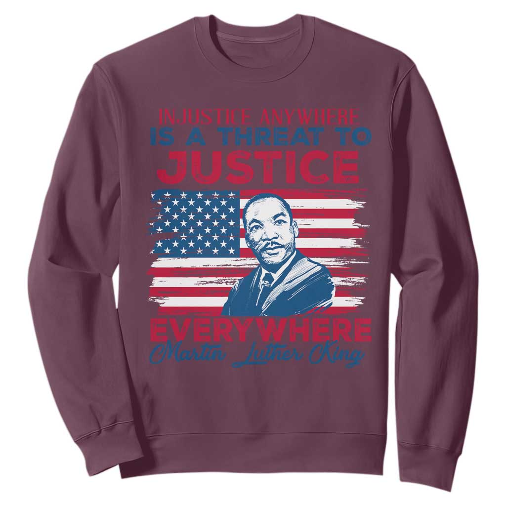 Martin Luther King Jr Day Sweatshirt Injustice Anywhere Is A Threat To Justice Everywhere TS09