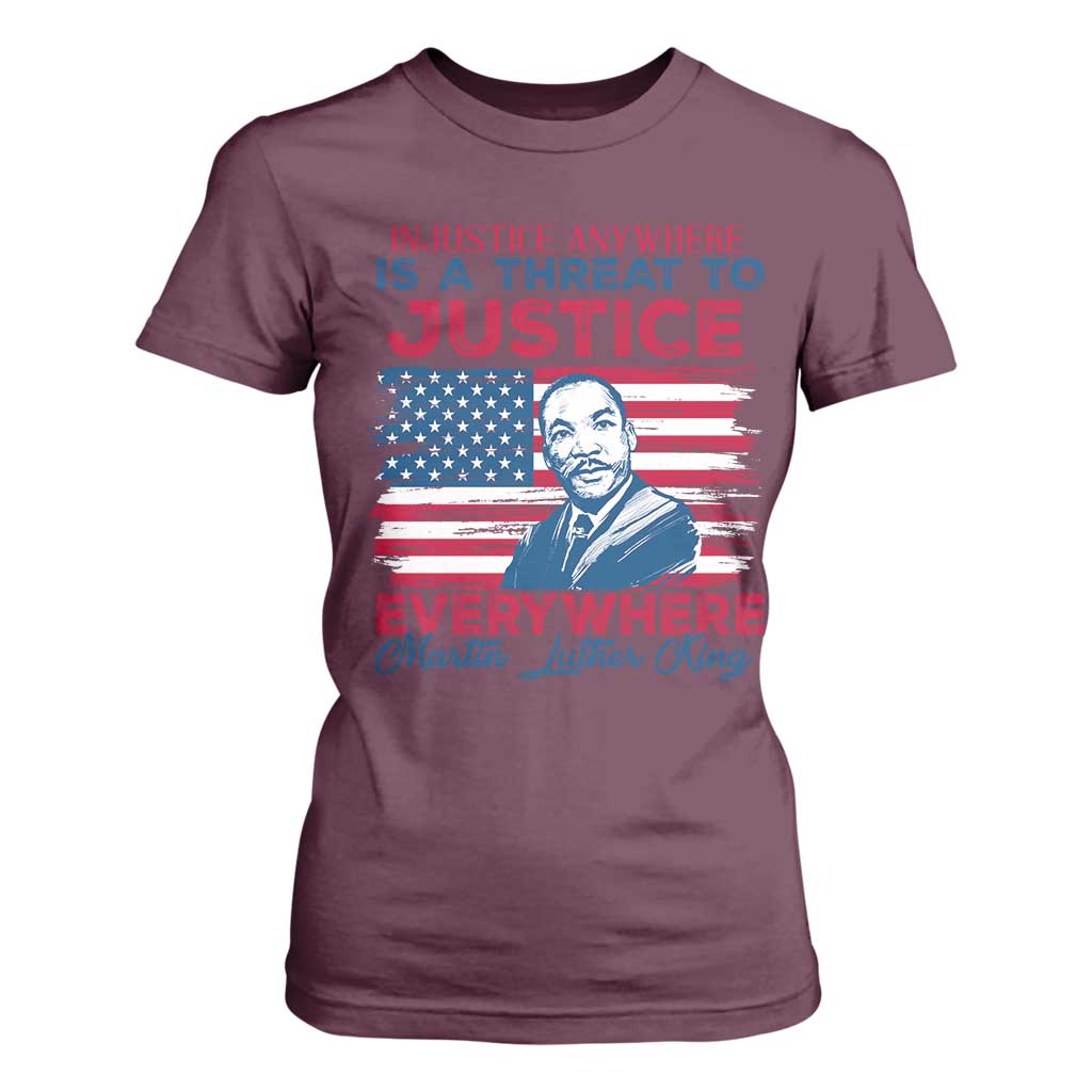 Martin Luther King Jr Day T Shirt For Women Injustice Anywhere Is A Threat To Justice Everywhere TS09