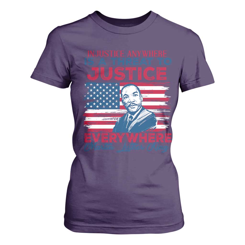 Martin Luther King Jr Day T Shirt For Women Injustice Anywhere Is A Threat To Justice Everywhere TS09