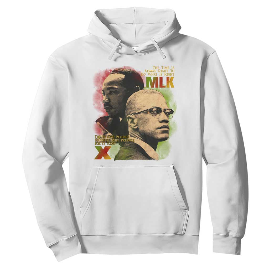 Malcolm X Martin Luther King Jr Hoodie The Time Is Always Right Prepare For Future Today