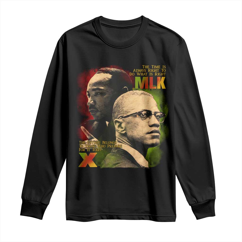 Malcolm X Martin Luther King Jr Long Sleeve Shirt The Time Is Always Right Prepare For Future Today